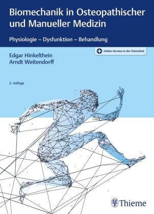 Edgar Hinkelthein, Arndt Weitendorff - Biomechanik in Osteopathischer und Manueller Medizin - Physiologie - Dysfunktion - Behandlung