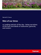 Harriet B. Stowe - Men of our times