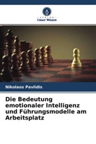 Nikolaos Pavlidis - Die Bedeutung emotionaler Intelligenz und Führungsmodelle am Arbeitsplatz