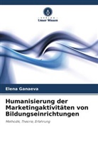 Elena Ganaeva - Humanisierung der Marketingaktivitäten von Bildungseinrichtungen