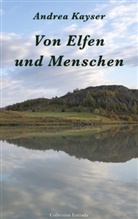 Andrea Kayser - Von Elfen und Menschen