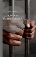 Mutter Hautberg - Opfer der Staatssicherheit