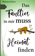 Thorsten Peter - Das Faultier in mir muss Heimat finden
