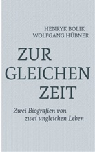 Henryk Bolik, Wolfgang Hübner - Zur gleichen Zeit