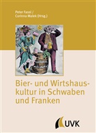 Peter Fassl, Corinna Malek - Bier- und Wirtshauskultur in Schwaben und Franken