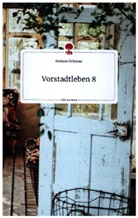 Stefanie Grötzner - Vorstadtleben 8. Life is a Story - story.one