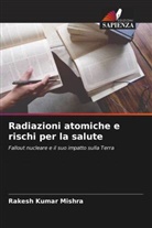 Rakesh  Kumar Mishra, Rakesh Kumar Mishra - Radiazioni atomiche e rischi per la salute