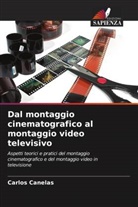 Carlos Canelas - Dal montaggio cinematografico al montaggio video televisivo