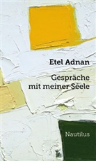 Etel Adnan, Klaudia Ruschkowski - Gespräche mit meiner Seele