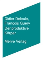 Didier Deleule, François Guery, Henning Schmidgen, Ronald Voullié - Der produktive Körper