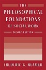 Frederic G. Reamer - Philosophical Foundations of Social Work