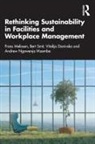 Vitalija Danivska, Frans Melissen, Frans Smit Melissen, Melissen Frans, Andrew Ngawenja Mzembe, Bert Smit... - Rethinking Sustainability in Facilities and Workplace Management