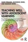 Jeanneine Jones, David Strahan, David (Western Carolina University Strahan, Strahan David, Madison White - Teaching Well With Adolescent Learners
