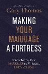 Gary Thomas, Zondervan - Making Your Marriage a Fortress