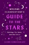 Claire Comstock-Gay - Madame Clairevoyant's Guide to the Stars