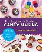 Elizabeth Labau - Beginner''s Guide to Candy Making