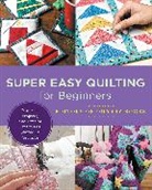 Editors of Quarry Books - Super Easy Quilting for Beginners