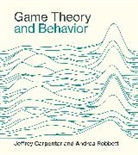 Jeffrey Carpenter, Andrea Robbett - Game Theory and Behavior