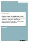 Annabell Kühnert - Fremdbestimmt zur Autonomie. Warum und mit welchen Handlungen, Medien und Methoden sollte die Lehrkraft die Autonomie der Lernenden insbesondere im Ethikunterrichtfördern?