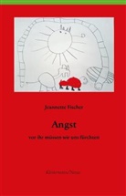 Jeannette Fischer - Angst - vor ihr müssen wir uns fürchten