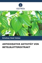 Krishna Veni Veloo - ANTIOXIDATIVE AKTIVITÄT VON BETELBLÄTTEREXTRAKT