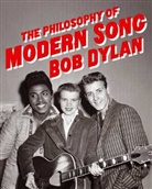 Bob Dylan - The Philosophy of Modern Song