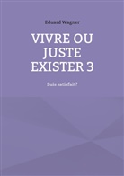 Eduard Wagner - Vivre ou juste exister 3