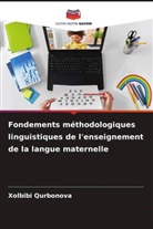 Xolbibi Qurbonova - Fondements méthodologiques linguistiques de l'enseignement de la langue maternelle