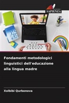 Xolbibi Qurbonova - Fondamenti metodologici linguistici dell'educazione alla lingua madre