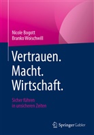 Bogott, Nicole Bogott, Branko Woischwill - Vertrauen. Macht. Wirtschaft.