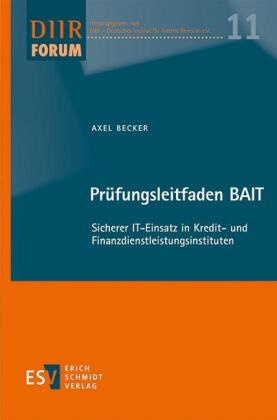 Axel Becker, Axel (Dipl.-Bw. (FH)) Becker, DIIR - Deutsches Institut für Interne,  DIIR - Deutsches Institut für Interne Revision e. V. - Prüfungsleitfaden BAIT - Sicherer IT-Einsatz in Kredit- und Finanzdienstleistungsinstituten