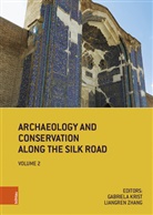 Gabriela Krist, Zhang, Liangren Zhang - Archaeology and Conservation Along the Silk Road