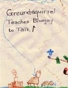Thomas McElwain - Groundsquirrel Teaches Bluejay to Talk