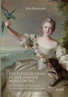 Julia Breittruck - Ein Flügelschlag in der Pariser Aufklärung