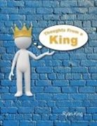 Ryan King - Thoughts From a King
