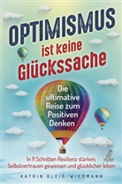 Katrin Gleiß-Wiedmann - Optimismus ist keine Glückssache