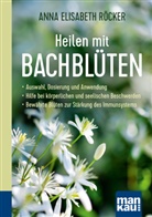 Anna Elisabeth Röcker - Heilen mit Bachblüten. Kompakt-Ratgeber