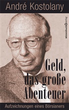 André Kostolany - Geld - Das große Abenteuer