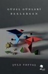 Sule Toptas - Güzel Günleri Beklerken