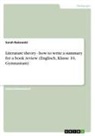 Sarah Bukowski - Literature theory - how to write a summary for a book review (Englisch, Klasse 10, Gymnasium)