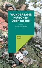 Robert Zobel - Wundersame Märchen über Riesen