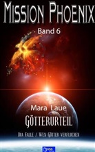 Mara Laue, Mara Laue - Götterurteil - MISSION PHOENIX Band 6