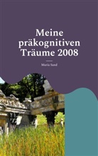 Maria Sand - Meine präkognitiven Träume 2008