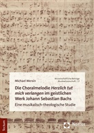 Michael Wersin - Die Choralmelodie "Herzlich tut mich verlangen" im geistlichen Werk Johann Sebastian Bachs