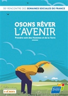 Ssf Semaines sociales de France - Osons rêver l'avenir, Prendre soin des Hommes et de la Terre