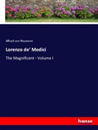 Alfred Von Reumont - Lorenzo de' Medici