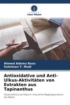 Ahmed Adamu Baso, Suleiman Y Mudi, Suleiman Y. Mudi - Antioxidative und Anti-Ulkus-Aktivitäten von Extrakten aus Tapinanthus