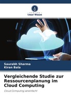 Kiran Bala, Saurabh Sharma - Vergleichende Studie zur Ressourcenplanung im Cloud Computing