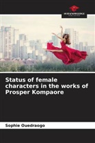 Sophie Ouedraogo - Status of female characters in the works of Prosper Kompaore