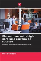 Irina Demidova - Planear uma estratégia para uma carreira de sucesso